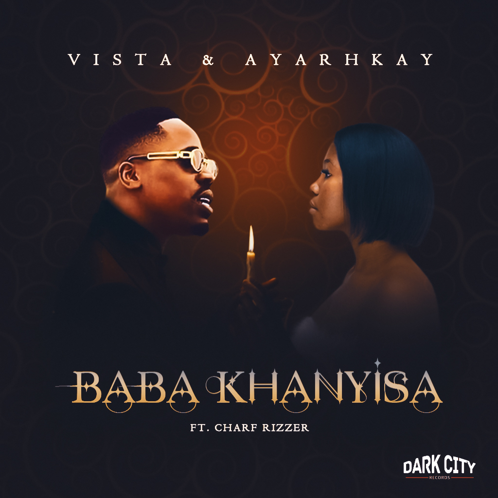 Baba Khanyisa - Vista & Ayarhkay ft. Charf Rizzer